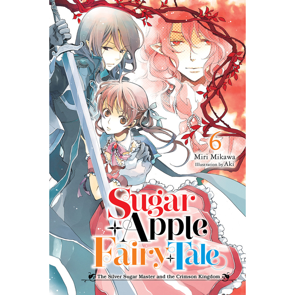 Sugar Apple Fairy Tale 06: The Silver Sugar Master And The Crimson KingdomNovel