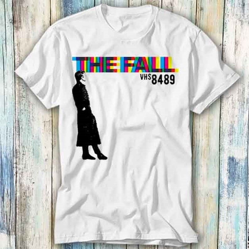 The Fall VHS8489 T Shirt Meme Gift Funny Top Tee Style Unisex Gamer Movie Music 572 สีขาว การ์ตูน แฟ