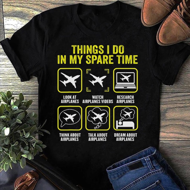 Things I Do In My Spare Time Airplanes Aviation Pilot Pilot, Gift for Airplane Lover, Aviation Shirt