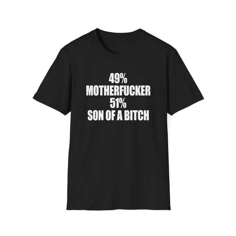 Funny Meme TShirt, 49 Percent MOTHERFUCKER 51Percent SON of a BITCH Joke Tee, Gift Shirt ใส่สบายๆ ใส