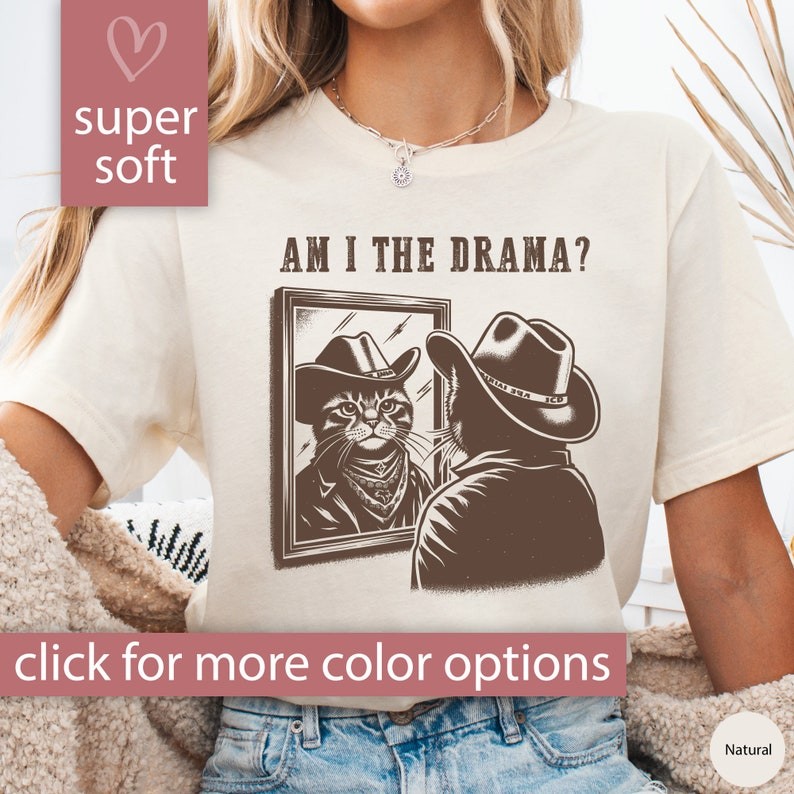 Funny Cat Shirt for Women, Am I The Drama Shirt, Cowboy Cat Tshirt, Funny Shirt Gift for Cat Mom, Ca