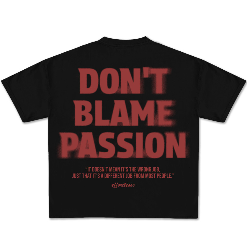 เสื้อยืด Boxy ได้อย่างง่ายดาย Heavyweigh 16s Dont Blame Passion