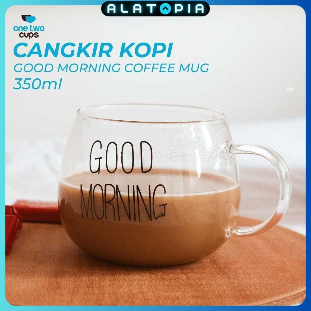 แก้วกาแฟแก้ว One Two Cups Good Morning 350ml - 9H8D