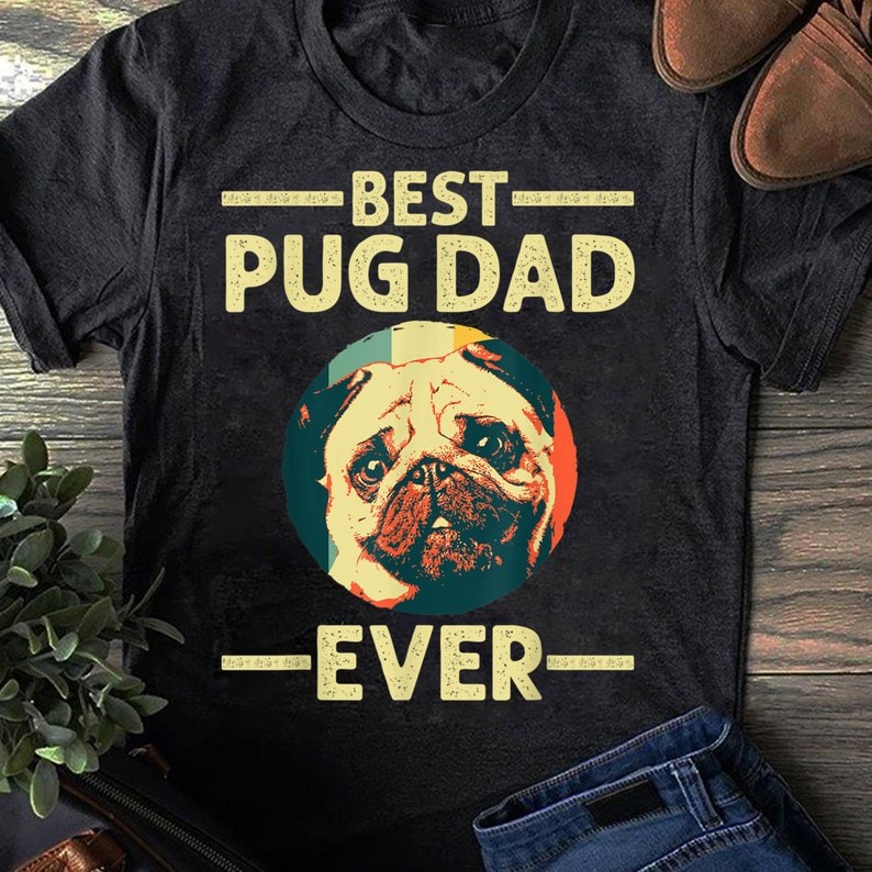 Funny Best Pug Dad Ever Art For Pug Dog Pet Lover Men Daddy T-Shirt - Gift for Dog Lovers - Funny Do