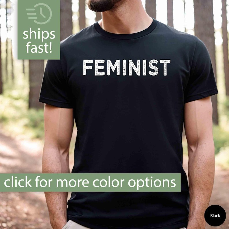 Feminist Shirt for Men, Feminist Gift for Him, Feminist Tshirt for Men, Male Feminist Shirt for Him,