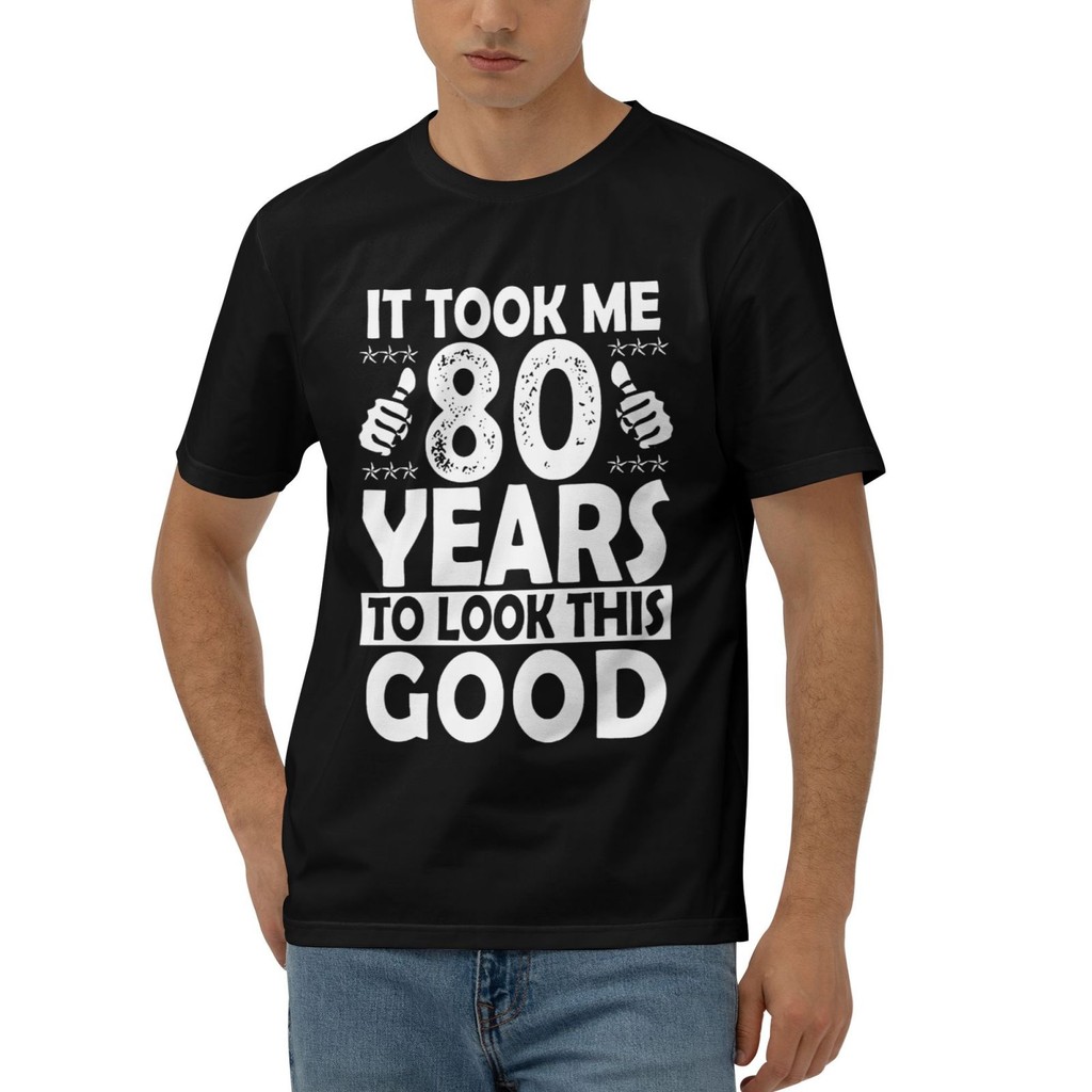 Took Me 80 Years Good Funny 80 Years Old Cotton T-Shirt