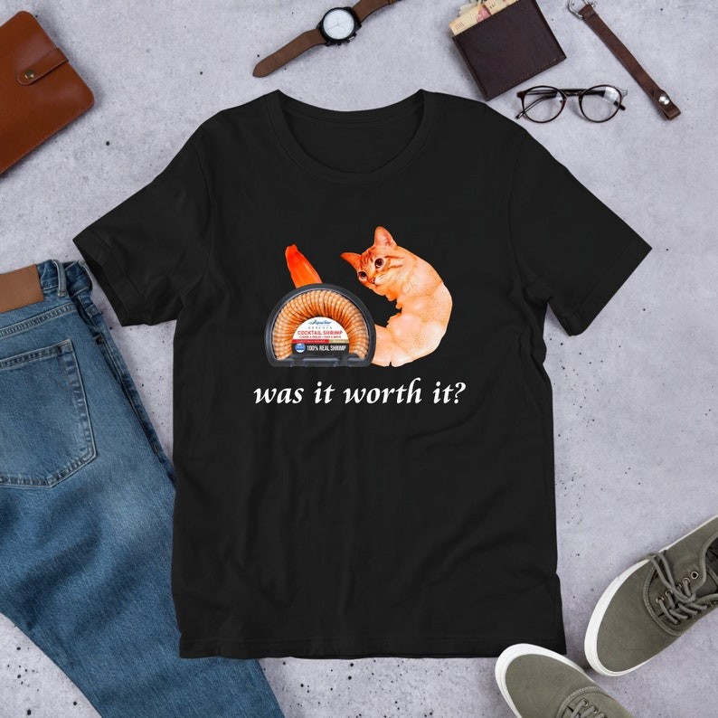Was It Worth It Shrimp Cat, Meme, Funny Meme Shirt, Ironic Shirt, Weirdcore Clothing, Joke Gift, Odd