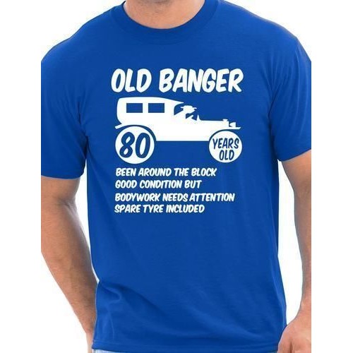 80th Eighty Mens Age 80 Birthday Funny T-Shirt Old Banger! ขนาดไซส์