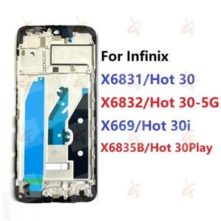กรอบหน้า LCD สําหรับ Infinix Hot 30i 30 5G Play NFC X6831 X6832 X669 X6835 X6835B