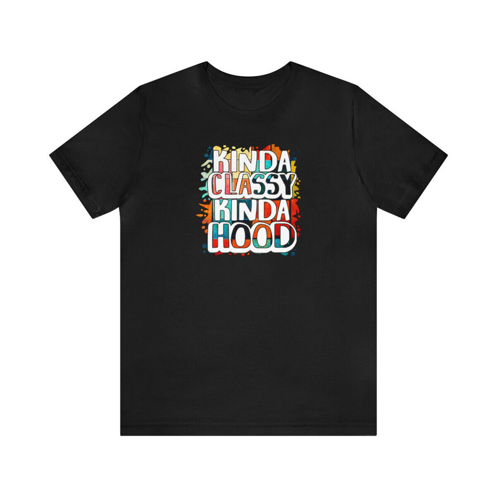 Kinda Classy Kinda Hood Sarcasm Jersey เสื้อยืดแขนสั้น