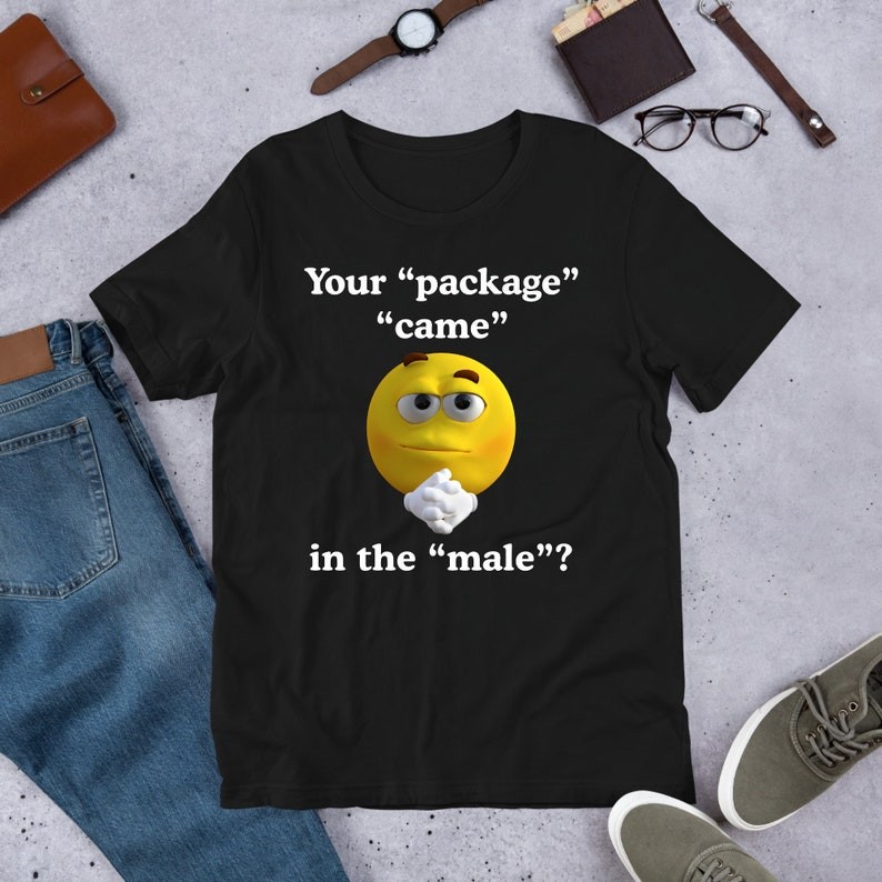 Your Package Came In The Male, Cursed Meme, Funny Meme Shirt, Ironic Shirt, Inappropriate, Oddly Spe