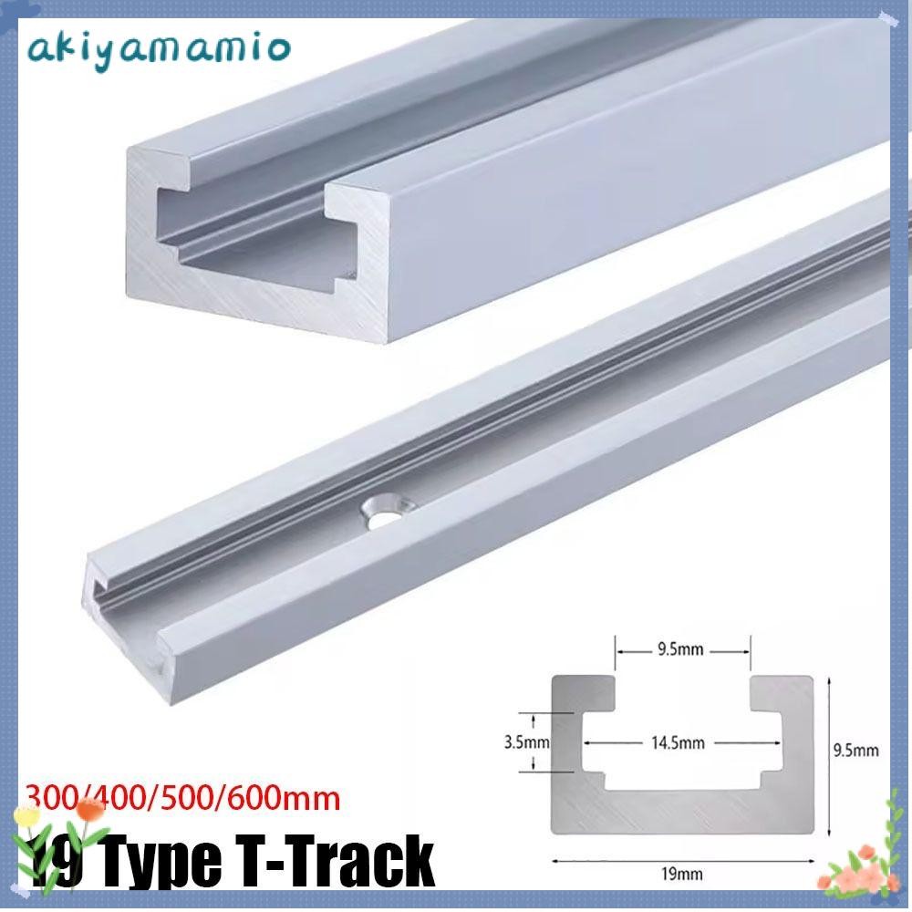 AKIYAMAMIO 1 ชิ้น T-Track, อลูมิเนียมสไลด์ท่องเที่ยว Rail T-Slot Track, 300-600 มม.19 ประเภท 19x9.5 