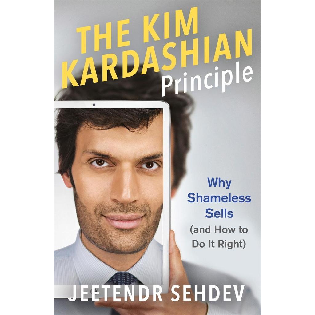 [BnB] USED The Kim Kardashian Principle- Why Shameless ขาย (และ How to Do It Right) โดย Jeetendr Seh