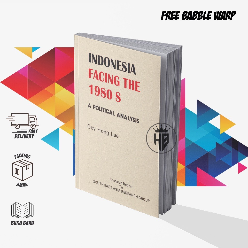 INDONESIA FACIALN THE 1980 A POLITIC ANALYSIS - OEY HONG LEE