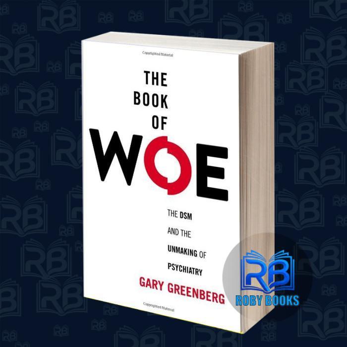 หนังสือของ Woe: DSM และงาน Psychiry Gary Greenberg