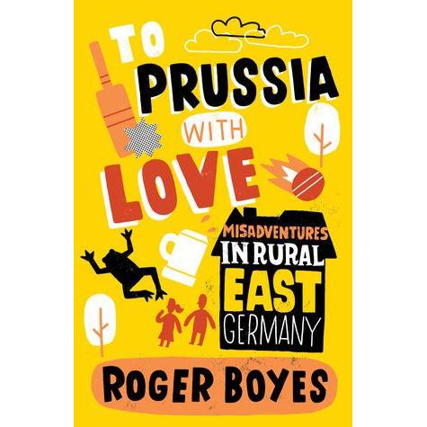 [BnB] USED To Prussia with Love: Misadventures in Country East Germany โดย Roger Boyes (มือสอง: ดี)