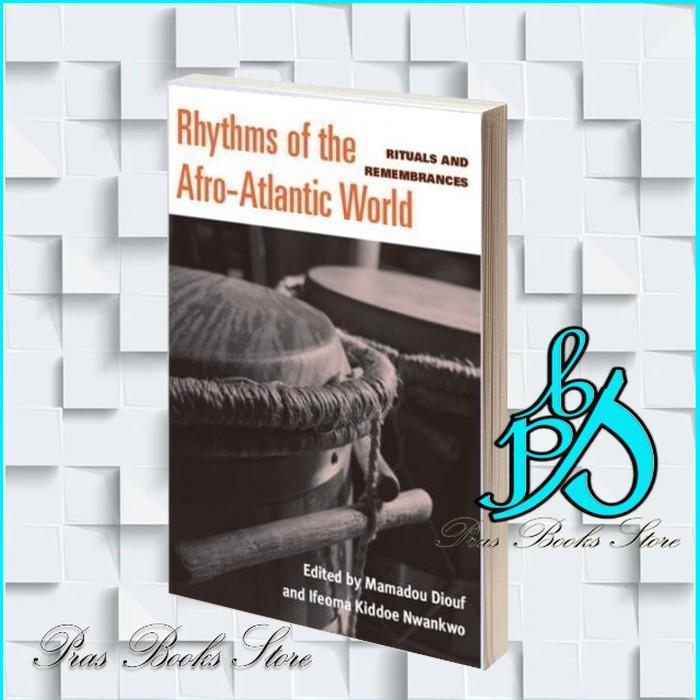 Rhythms of the Afro-Atic World: Rituals และ Remembrances Mamadou