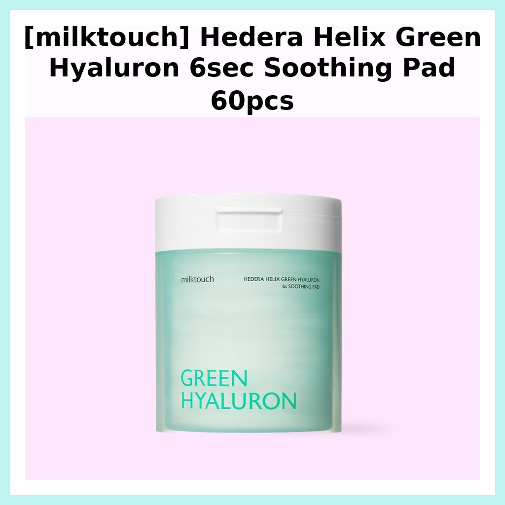 [milktouch] Hedera Helix Green Hyaluron 6sec Soothing Pad 60pcs / Korean Hyaluron Pad / Instant Reli