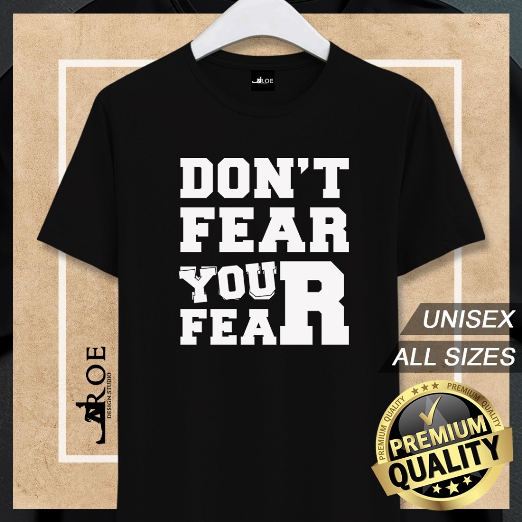 เสื้อยืด Baju DONT FEAR YOUR FEAR Unisex