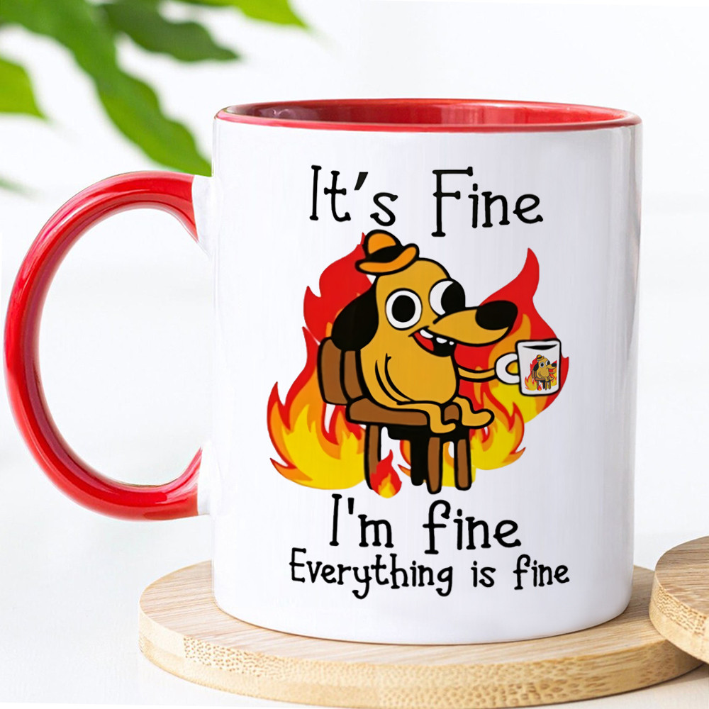 It Is Fine I Am Fine Coffee Mug Ceramic Tea Milk Beer Cup Mugs Inspiration Funny Gifts for Friends