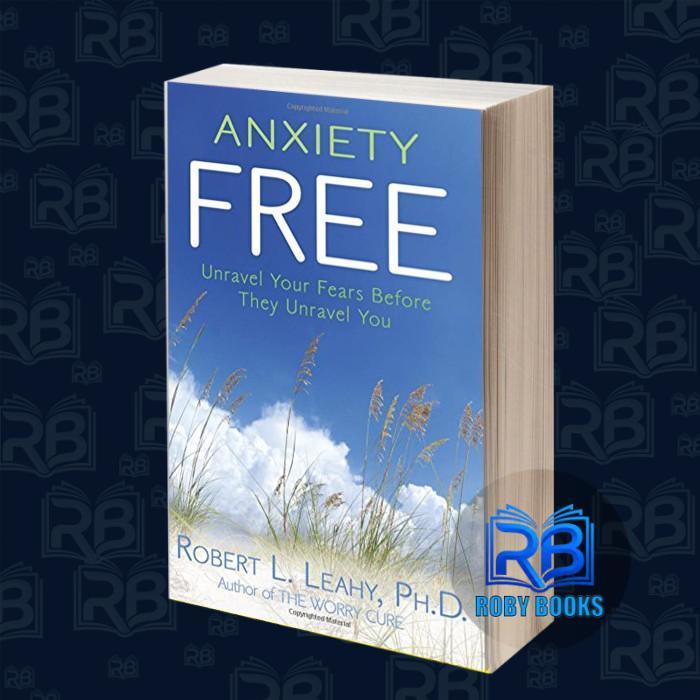 ความวิตกกังวลฟรี: Unravel Your Fears Before Lie Unravel You Robert L. LEA LEA LEA LEA LEA LEA