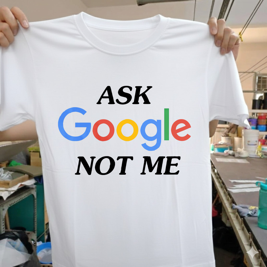 [Hot Sale] ทีเชิ้ตพิมพ์ลาย ASK Google NOT ME ดีไซน์ขําๆ เหมาะสําหรับผู้ชอบเทคโนโลยี ผ้าคอตตอนเนื้อนุ
