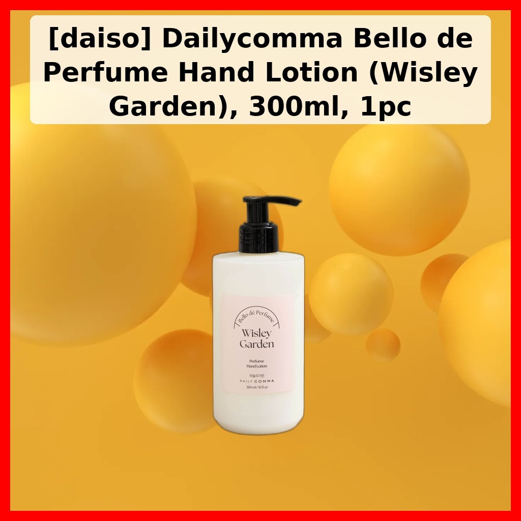 [daiso] Dailycomma Bello de Perfume Hand Lotion (Wisley Garden), 300ml, 1 ชิ้น / โลชั่นมือเกาหลี by 