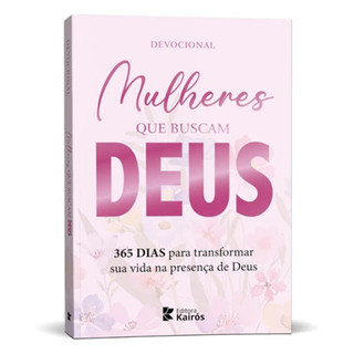 Devocional Mulheres Que Buscam Deus - 365 Dias Para Transformar Sua Vida