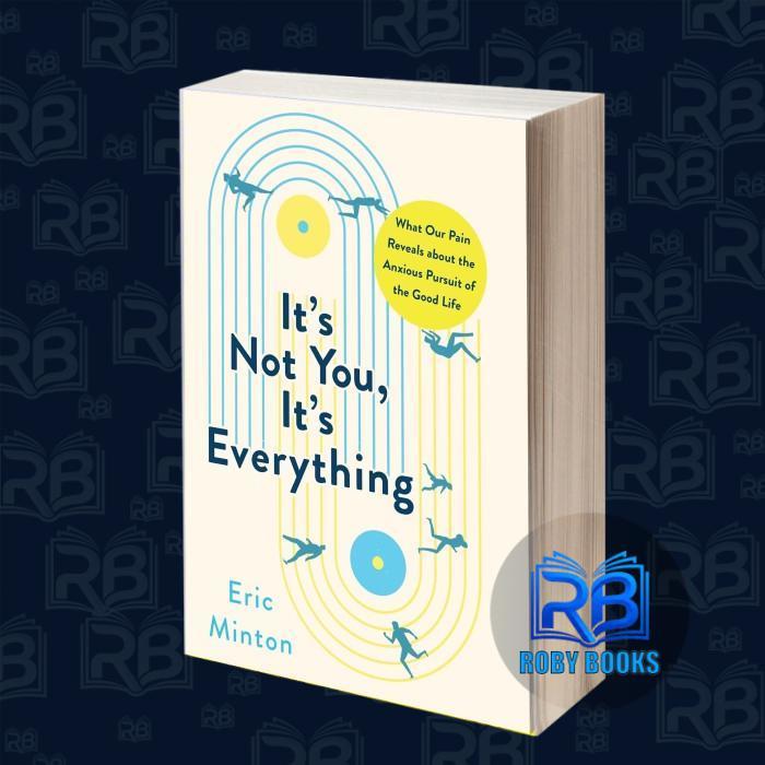 No, it's not you. It's everything, absolutely everything.