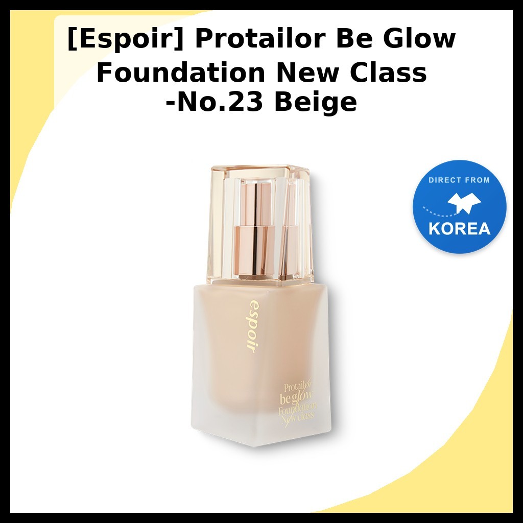 [Espoir] Protailor Be Glow Foundation New Class -No.23 Beige / Korean Foundation / Glow Finish by Sk