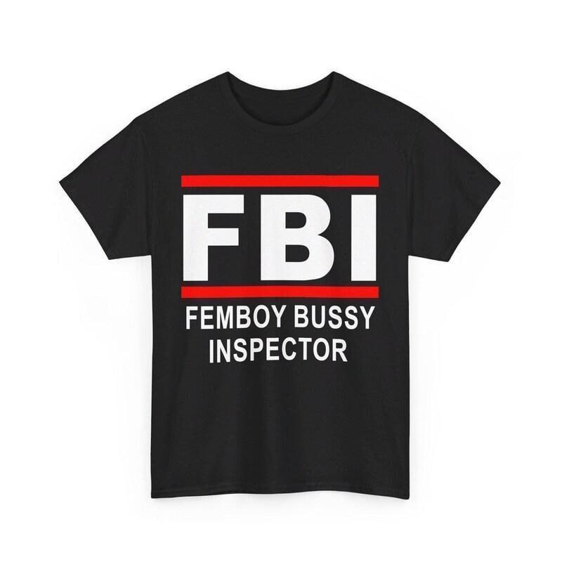 100% ผ้าฝ้าย เสื้อยืด FBI Inspector Femboy Bussy, เสื้อ FBI - Femboy Bussy Inspector, เสื้อยืด Fembo