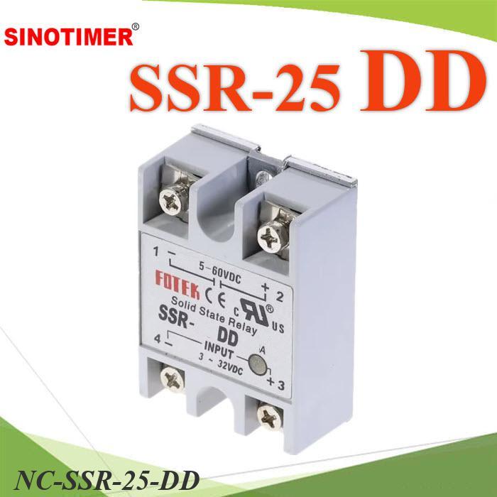 NC SSR-DD โซลิตสเตตรีเลย์ Solid state Relay DC ไฟคอนโทรล 3-32VDC ตัดวงจรทำงาน DC 5-60V ทนกระแส 25A..
