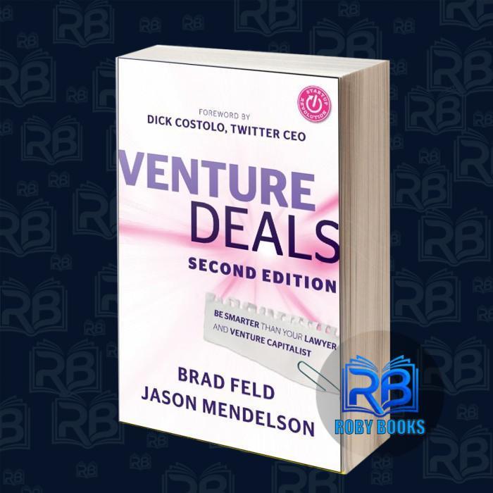 Venture Deals: Be Smarter Than Your Lawyer and Venture Capitalist Brad