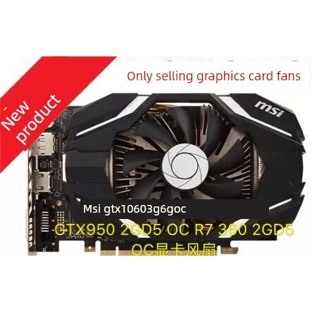 MSI GTX 1060 3G 6G OC GTX950 2GD5 OC R7 360 2GD5 OC พัดลมกราฟิก