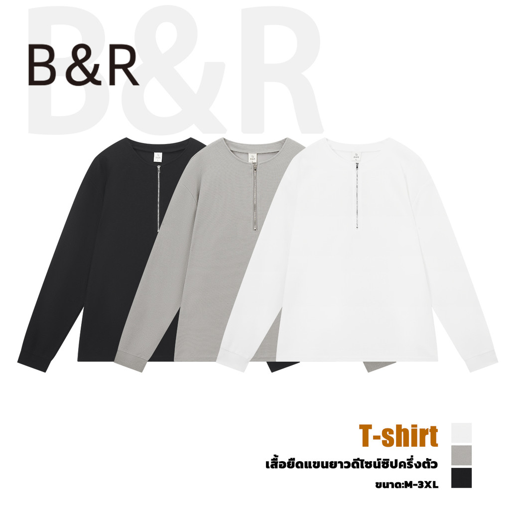 B&R เสื้อยืดแขนยาว การออกแบบซิป เรียบง่ายและสะดวกสบาย ประเภทรุ่นหลวม รุ่นใหม่