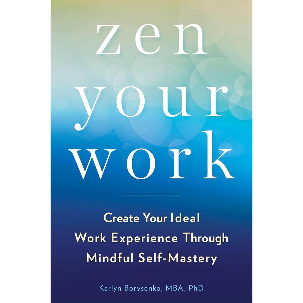 [BnB] USED Zen Your Work: สร้างประสบการณ์การทํางานในอุดมคติของคุณผ่านผู้เชี่ยวชาญตนเองโดย Karlyn Bor
