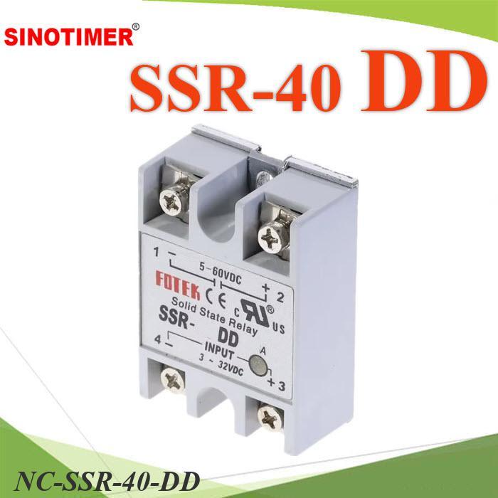 NC SSR-DD โซลิตสเตตรีเลย์ Solid state Relay DC ไฟคอนโทรล 3-32VDC ตัดวงจรทำงาน DC 5-60V ทนกระแส 40A..