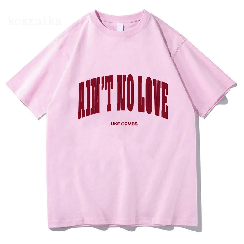เสื้อยืด Luke Combs Ain't No Love สตรีทแวร์ ยูนิเซ็กส์ ผ้าฝ้าย แฟชั่น ทรงหลวม ลำลอง คอกลม สำหรับผู้ช