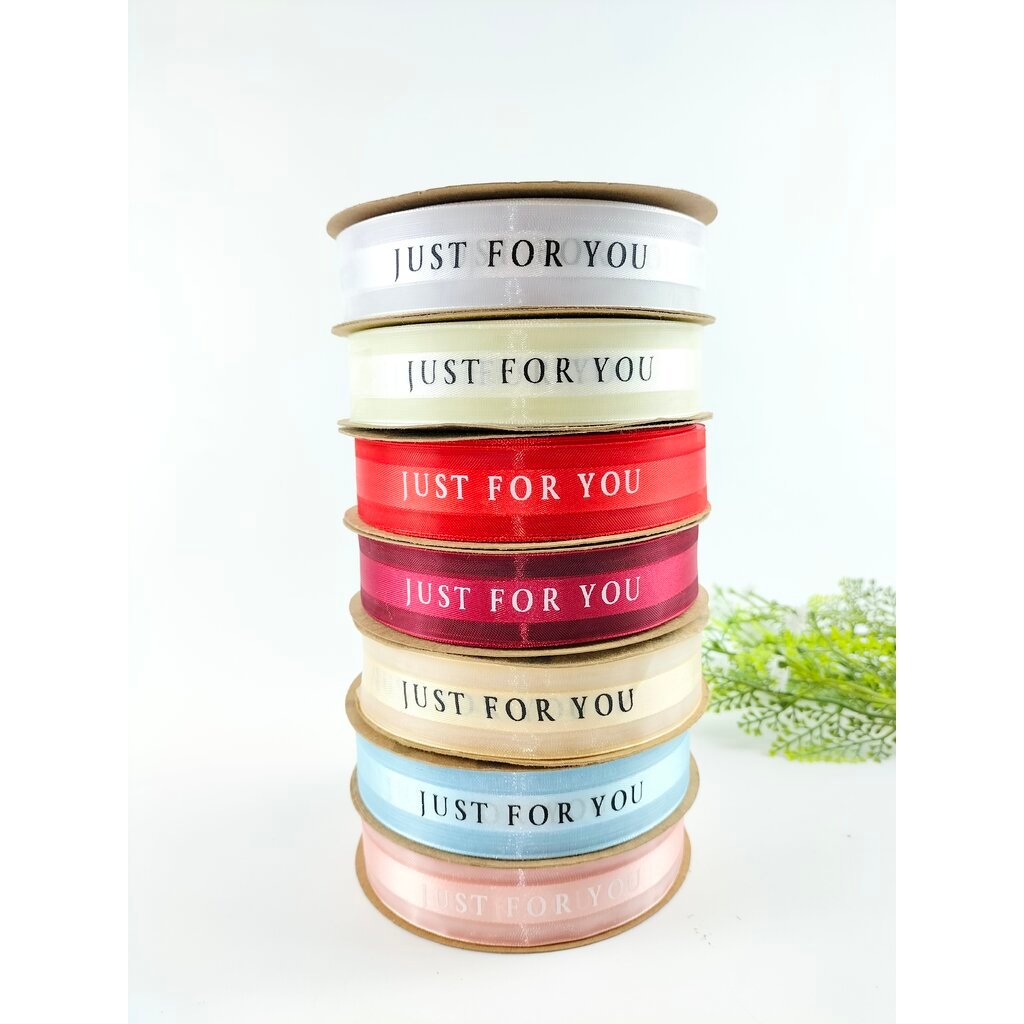 ริบบิ้นชีฟอง ลาย just for you กว้าง 2.5cm ยาว 50 หลา ใช้ผูกโบว์ ห่อช่อดอกไม้ ห่อของขวัญ