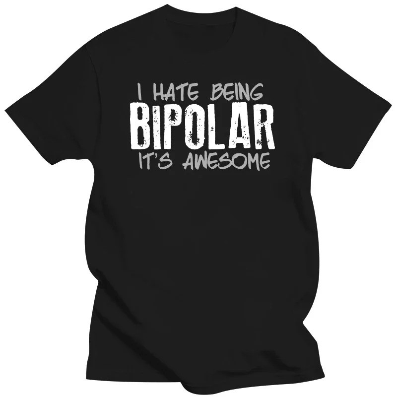 I Hate Being Bipolar Its สุดยอดตลก Disorder Pshycology T เสื้อกราฟิกผ้าฝ้าย Streetwear วันเกิดฤดูร้อ