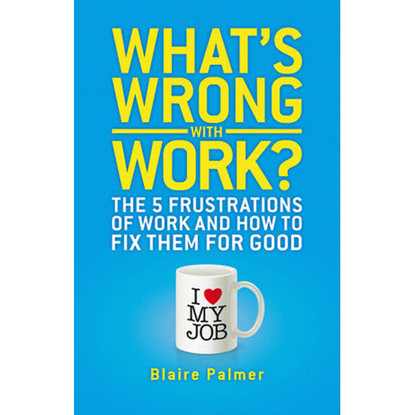 [BnB] USED Wrong with Work?: The 5 Frustrations of Work และ How to Fix it for Good by Blaire Palmer 