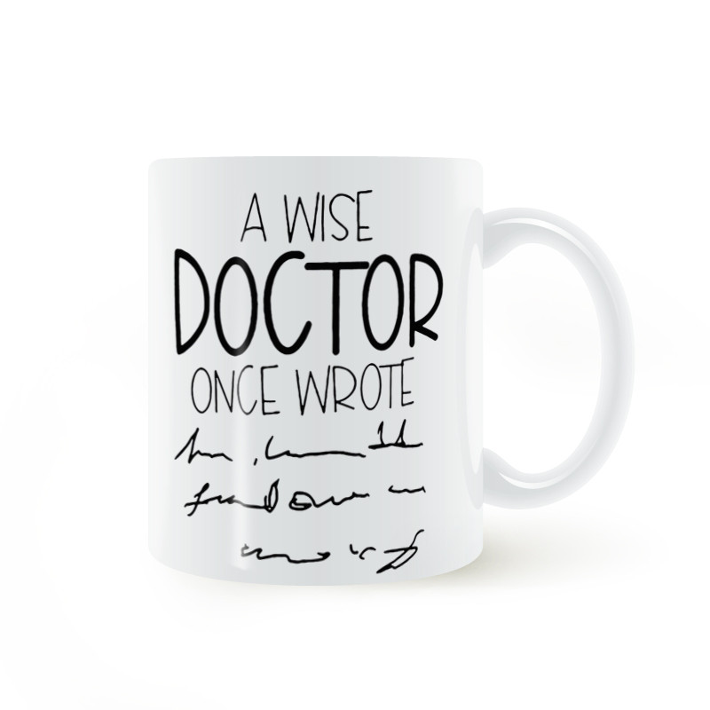 A Wise Doctor Once Wrote Mug Smart Doctor Once Wrote Mug