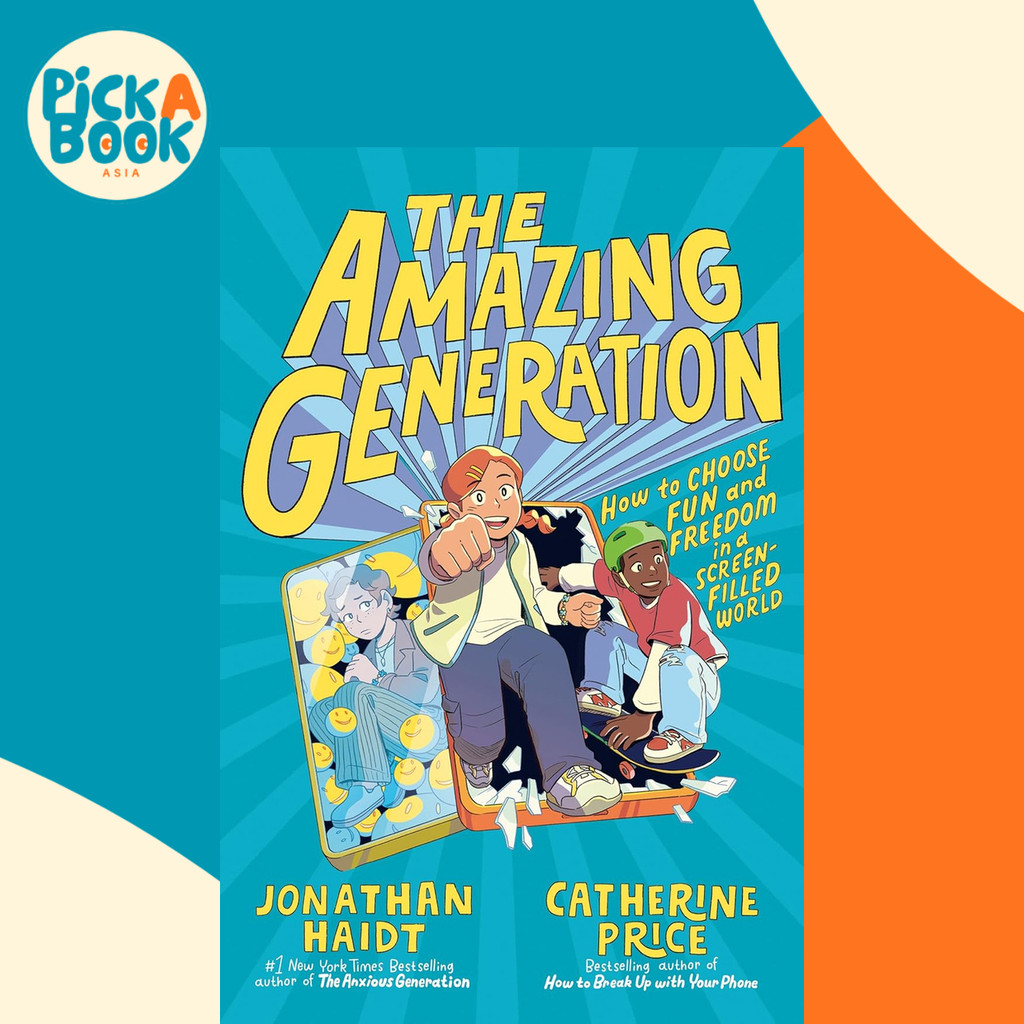 The Amazing Generation: คู่มือของคุณสนุกและเสรีภาพใน Scr โดย Jonathan Haidt Catherine Price (ฉบับสหร