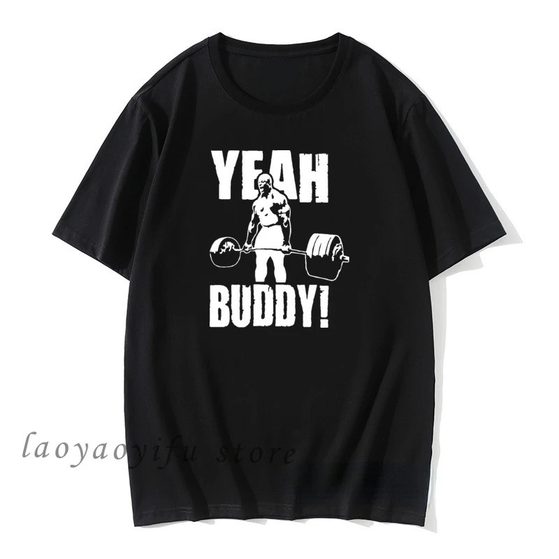 เสื้อยืดกีฬาผู้ชาย Yeah Buddy Ronnie Coleman เสื้อยืดลายกราฟิกสำหรับนักเพาะกาย เสื้อแฟชั่นลำลองสำหรั