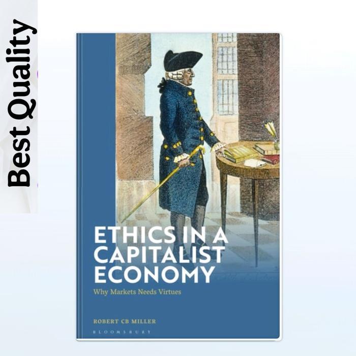 Ethics in a Capitalist Economy: ทําไมตลาดต้องการคุณธรรม - Robert C. บี MILLER MILLER