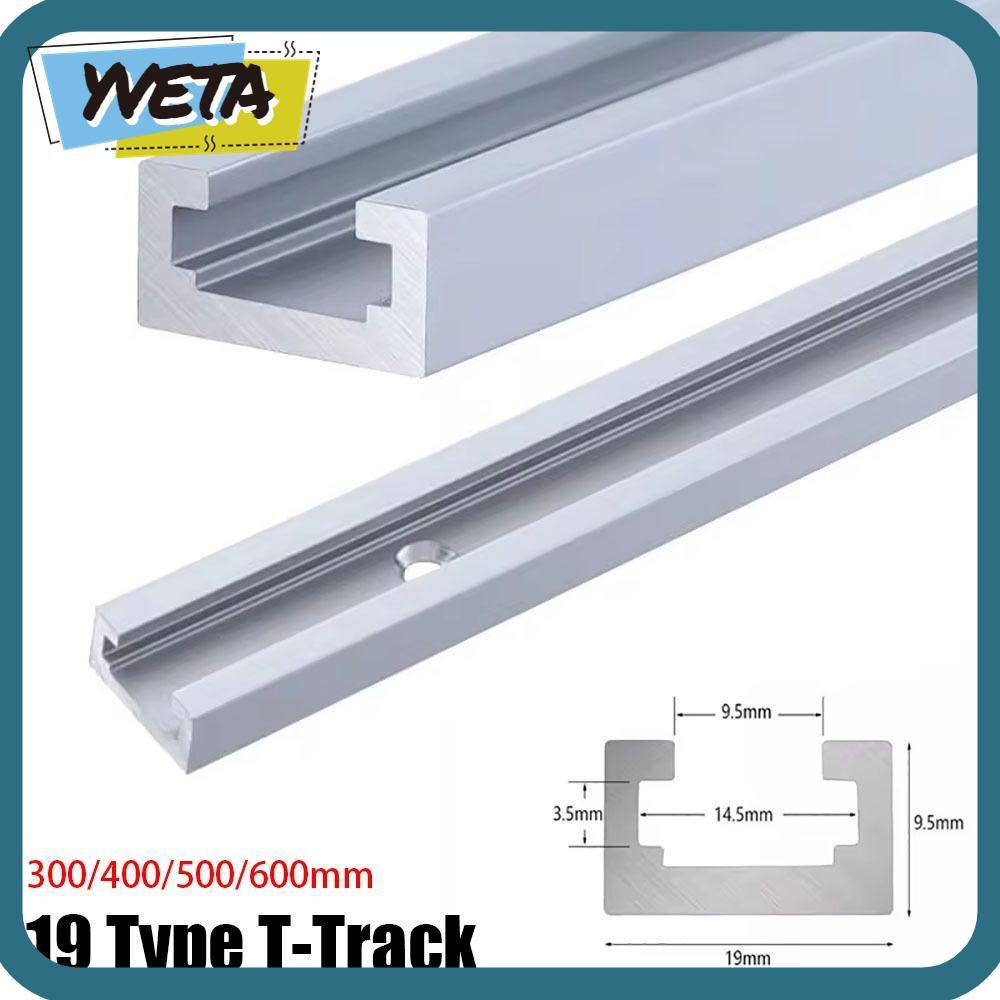 YVETA 1 ชิ้น T-Track,สไลด์รางอลูมิเนียมT-Slot Track, 19 ประเภท 19x9.5 มม.300-600 มม.T Slider Fixture