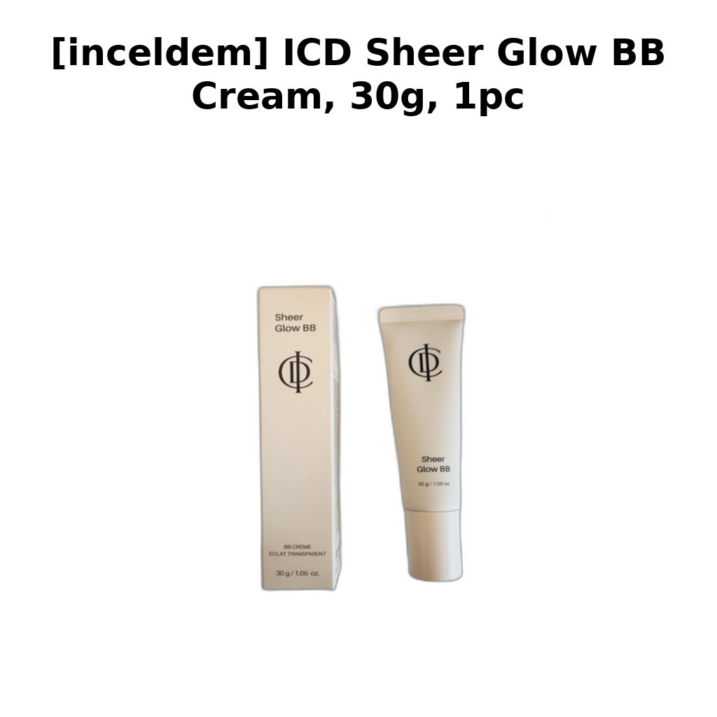 [inceldem] ICD Sheer Glow BB Cream, 30g, 1pc / Korean BB Cream / Dewy Finish / ของแท้ 100% โดย MoodS