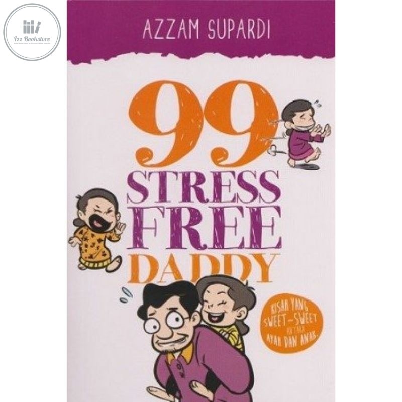 [MR] Must Read Parenting Book • 99 Stress Free Daddy (มาเลเซีย) – Azzam Supardi