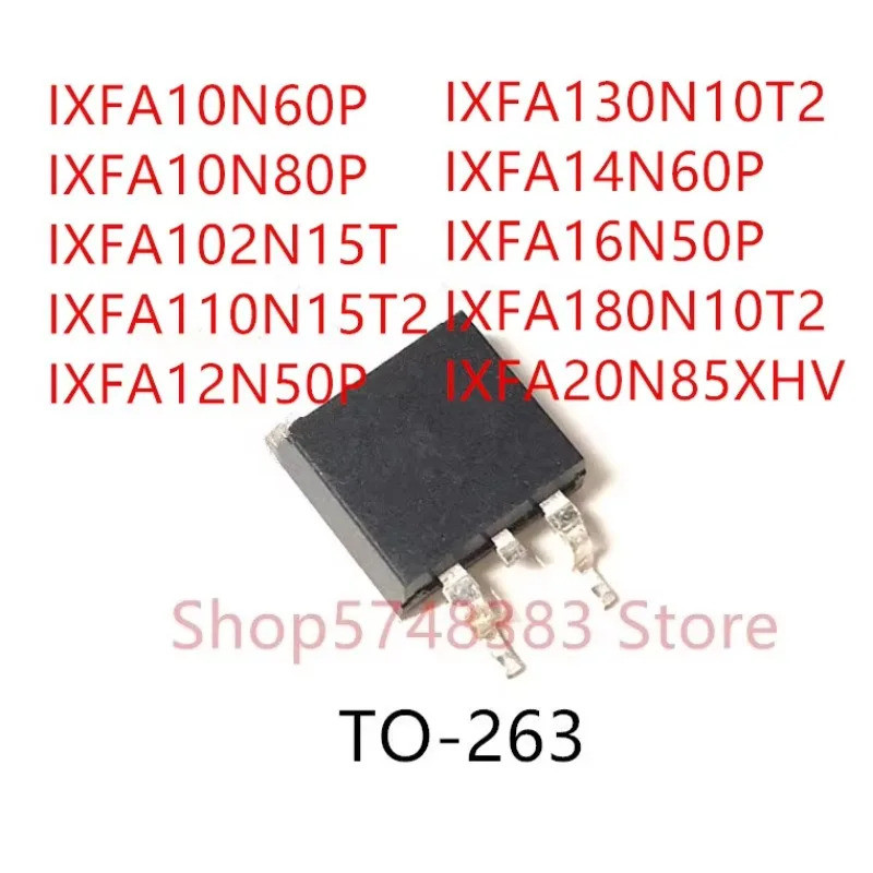 5PCS IXFA10N60P IXFA10N80P IXFA102N15T IXFA110N15T2 IXFA12N50P IXFA130N10T2 IXFA14N60P IXFA16N50P IX