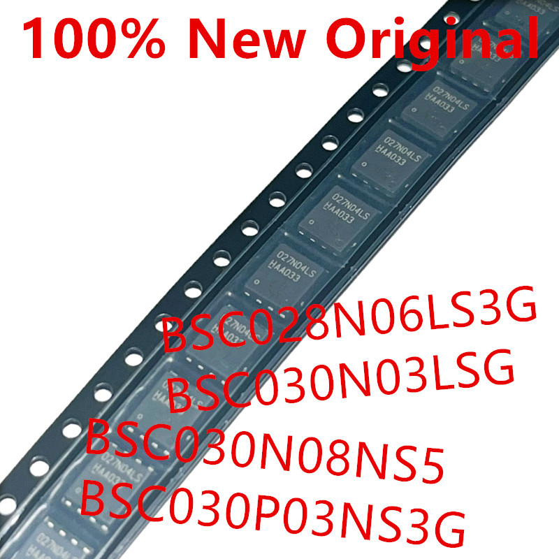 10 ชิ้น BSC028N06LS3G 028N06LS BSC030N03LSG 030N03LS BSC030N08NS5 030N08NS BSC030P3G 030P3NS พลังใหม